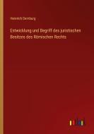 Entwicklung und Begriff des juristischen Besitzes des Römischen Rechts di Heinrich Dernburg edito da Outlook Verlag