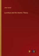 Lucretius and the Atomic Theory di John Veitch edito da Outlook Verlag