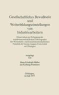 Gesellschaftliches Bewutsein Und Weiterbildungseinstellungen Von Industriearbeitern di Hans-Friedrich Muller edito da J.b. Metzler