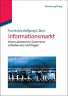 Informationsmarkt di Frank Linde, Wolfgang G. Stock edito da Gruyter, de Oldenbourg