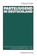 Parteijugend in Deutschland di Wolfgang R. Krabbe edito da VS Verlag für Sozialwissenschaften