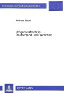 Drogenstrafrecht in Deutschland und Frankreich di Andreas Siebel edito da Lang, Peter GmbH