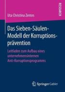 Das Sieben-Säulen-Modell der Korruptionsprävention di Uta Christina Zentes edito da Springer Fachmedien Wiesbaden
