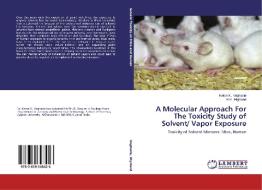 A Molecular Approach For The Toxicity Study of Solvent/ Vapor Exposure di Ketan K. Vaghasia, H. N. Highland edito da LAP Lambert Academic Publishing