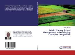 Public Primary School Management in Developing Countries Demystified di Joseph Muthama edito da LAP Lambert Academic Publishing