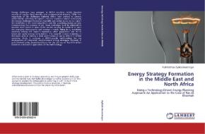 Energy Strategy Formation In The Middle East And North Africa di Dyllick-Brenzinger Ralf Matthias edito da Lap Lambert Academic Publishing