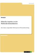 Ethische Aspekte in der Markenkommunikation di Anonym edito da GRIN Verlag