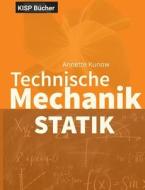 Kunow, A: Technische Mechanik I Statik di Annette Kunow edito da Books on Demand