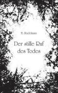 Der Stille Ruf Des Todes di Michaela Stadelmann edito da Books On Demand