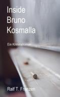 Inside Bruno Kosmalla di Ralf T. Franzen edito da Books on Demand