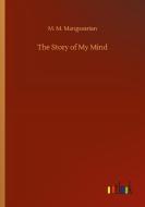 The Story of My Mind di M. M. Mangasarian edito da Outlook Verlag