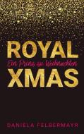 Royal Christmas di Daniela Felbermayr edito da Books on Demand