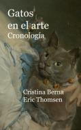 Gatos en el arte Cronología di Cristina Berna, Eric Thomsen edito da Books on Demand