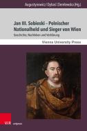 Jan III. Sobieski - Polnischer Nationalheld und Sieger von Wien edito da V & R Unipress GmbH