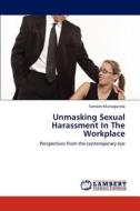 Unmasking Sexual Harassment In The Workplace di Samson Mutsagondo edito da LAP Lambert Academic Publishing