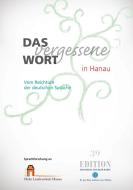 Das vergessene Wort in Hanau edito da Dr.-Ing.-Hans-Joachim-Lenz-Stiftung