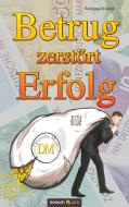 Betrug zerstört Erfolg di Wolfgang Broschk edito da novum Verlag