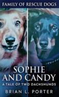 Sophie and Candy - A Tale of Two Dachshunds di Brian L. Porter edito da Next Chapter