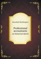 Professional Accountants An Historical Sketch di Beresford Worthington edito da Book On Demand Ltd.