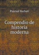 Compendio De Historia Moderna di Pascual Barbati edito da Book On Demand Ltd.