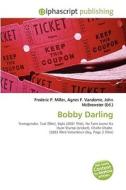 Bobby Darling di #Miller,  Frederic P. Vandome,  Agnes F. Mcbrewster,  John edito da Vdm Publishing House