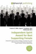Independent Spirit Award For Best Supporting Female edito da Alphascript Publishing