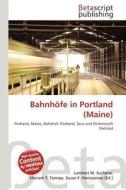 Bahnhofe in Portland (Maine) edito da Betascript Publishing