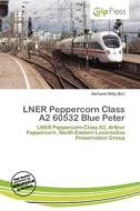 Lner Peppercorn Class A2 60532 Blue Peter edito da Culp Press