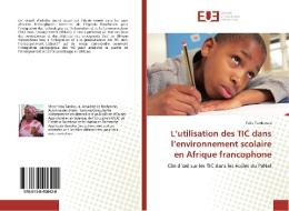 L'utilisation des TIC dans l'environnement scolaire en Afrique francophone di Yaba Tamboura edito da Éditions universitaires européennes