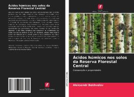 Ácidos húmicos nos solos da Reserva Florestal Central di Aleksandr Bakhvalov edito da Edições Nosso Conhecimento