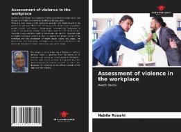 Assessment of violence in the workplace di Nabila Rouahi edito da Our Knowledge Publishing