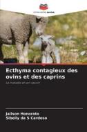 Ecthyma contagieux des ovins et des caprins di Jailson Honorato, Sibelly da S Cardoso edito da Editions Notre Savoir