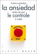 Cómo controlar la ansiedad antes de que le controle a usted di Albert Ellis edito da Ediciones Paidós Ibérica