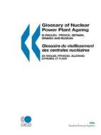 Glossary Of Nuclear Power Plant Ageing di Nea edito da Organization For Economic Co-operation And Development (oecd