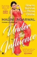 Under The Influence di Malini Agarwal edito da HarperCollins India