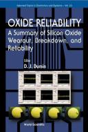 Oxide Reliability: A Summary Of Silicon Oxide Wearout, Breakdown, And Reliability edito da World Scientific Publishing Co Pte Ltd