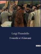 I vecchi e i Giovani di Luigi Pirandello edito da Culturea