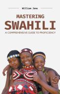 Mastering Swahili di William Jones edito da Mamba Press