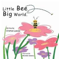 Little Bee, Big World. di Cristian Lascau edito da Creative House Designs LLC