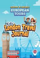 Andrew & Ashley's European Tours Kids' LONDON Travel Journal di Kyle A Matson edito da Songe Publishing LLC