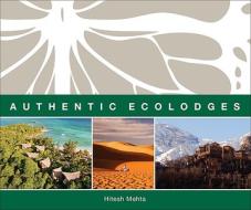 Authentic Ecolodges di Hitesh Mehta edito da HarperCollins Publishers Inc