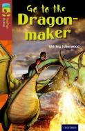 Oxford Reading Tree TreeTops Fiction: Level 15 More Pack A: Go to the Dragon-Maker di Shirley Isherwood edito da Oxford University Press