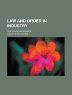 Law And Order In Industry (1916) di Julius Henry Cohen edito da General Books Llc