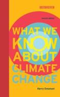 What we know about Climate Change 2e di Kerry Emanuel edito da MIT Press