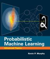 Probabilistic Machine Learning di Kevin P. Murphy edito da MIT Press Ltd