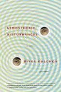 Atmospheric Disturbances di Rivka Galchen edito da St. Martins Press-3PL