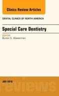 Special Care Dentistry, An issue of Dental Clinics of North America di Burton S. Wasserman edito da Elsevier - Health Sciences Division