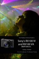 The Friedman Archives Guide to Sony's Rx100 VI and Rx100 Va (B&w Edition) di Gary L. Friedman edito da LULU PR