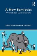 A New Semiotics di David Sless, Ruth Shrensky edito da Taylor & Francis Ltd
