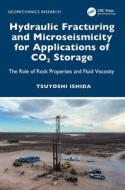 Hydraulic Fracturing And Microseismicity For Applications Of CO2 Storage di Tsuyoshi Ishida edito da Taylor & Francis Ltd